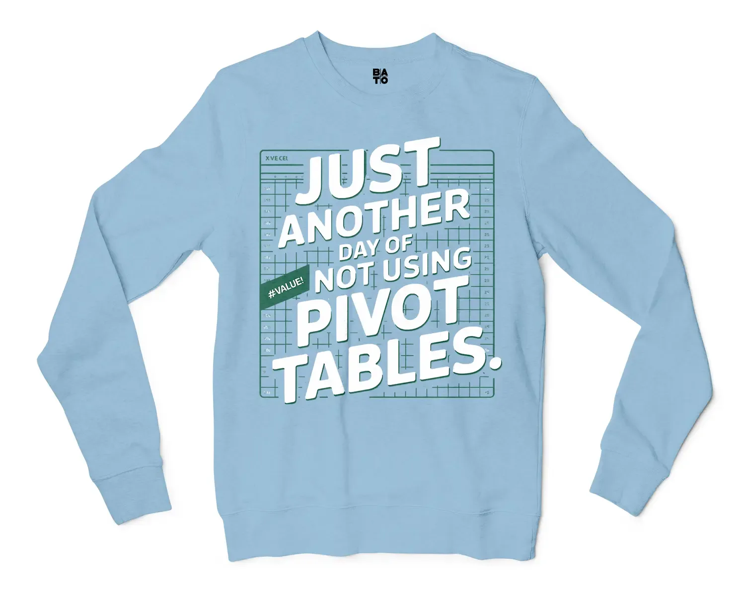 Just Another Day Of Not Using Pivot Tables Men/Unisex Long Sleeve T-Shirt in Light Blue Color