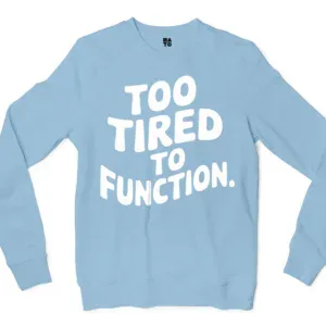 To Tired To Function Men/Unisex Long Sleeve T-Shirt in Light Blue Color