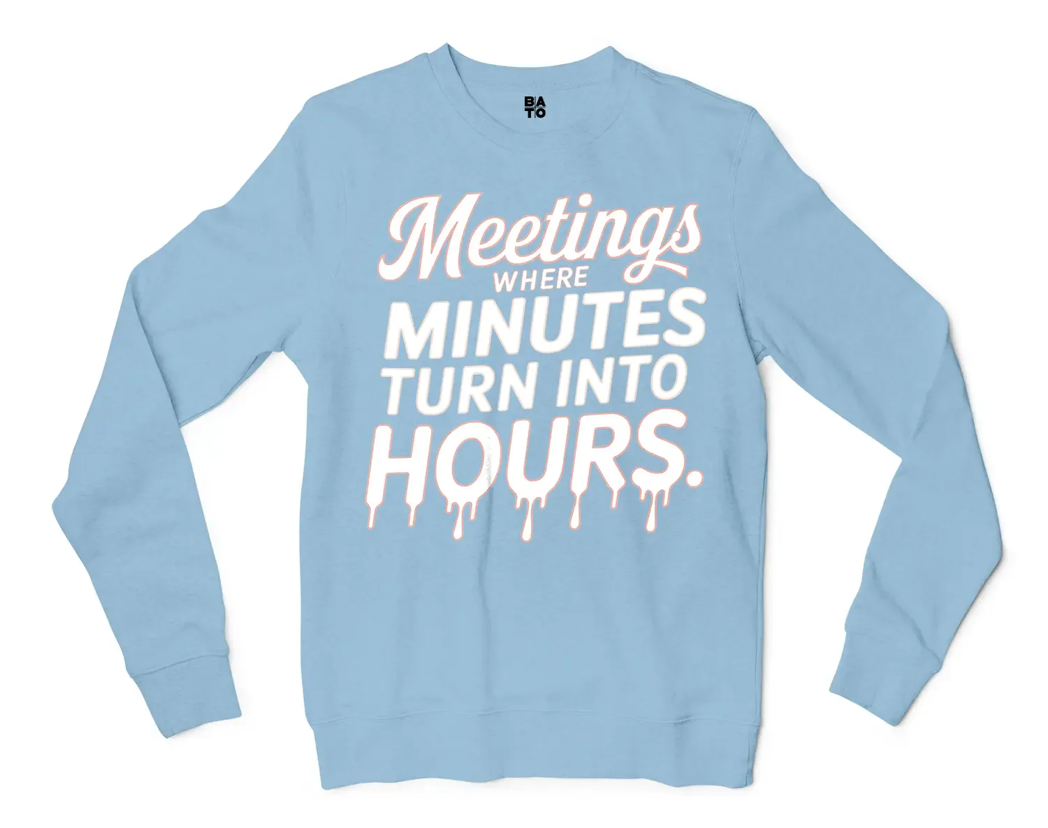 Meetings, Where Minutes Turn Into Hours Men/Unisex Long Sleeve T-Shirt in Light Blue Color