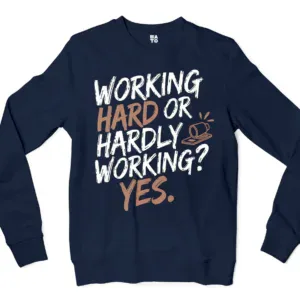 Working Hard Or Hardly Working, Yes Men/Unisex Long Sleeve T-Shirt in Navy Color