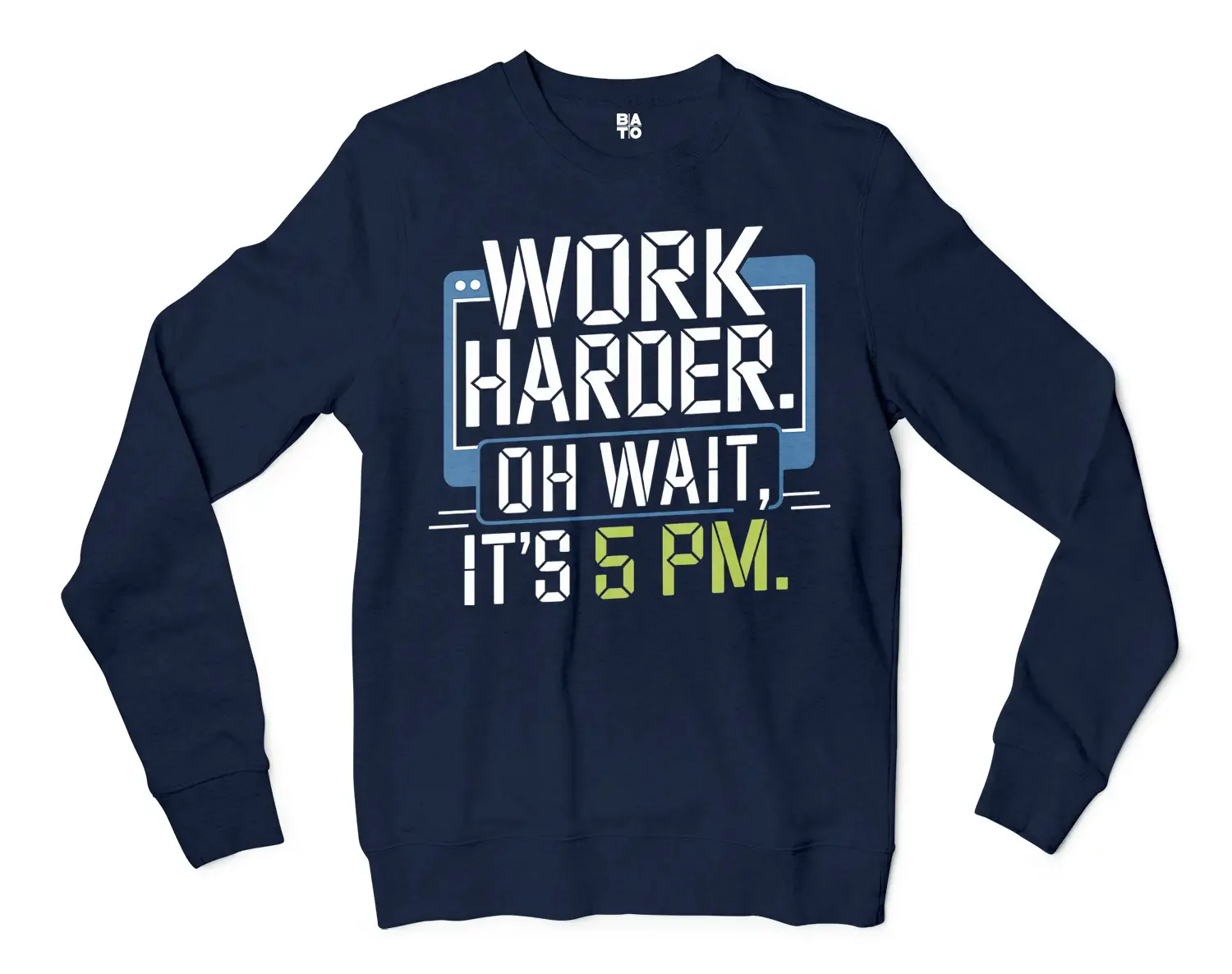 Work Harder, Oh Wait Its 5Pm Men/Unisex Long Sleeve Sweatshirt in Navy Color
