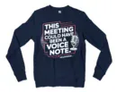 This Meeting Could Have Been A Voice Note Men/Unisex Long Sleeve Sweatshirt in Navy Color