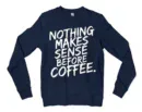 Nothing Makes Sense Before Coffee Men/Unisex Long Sleeve T-Shirt in Navy Color