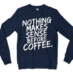 Nothing Makes Sense Before Coffee Men/Unisex Long Sleeve T-Shirt in Navy Color