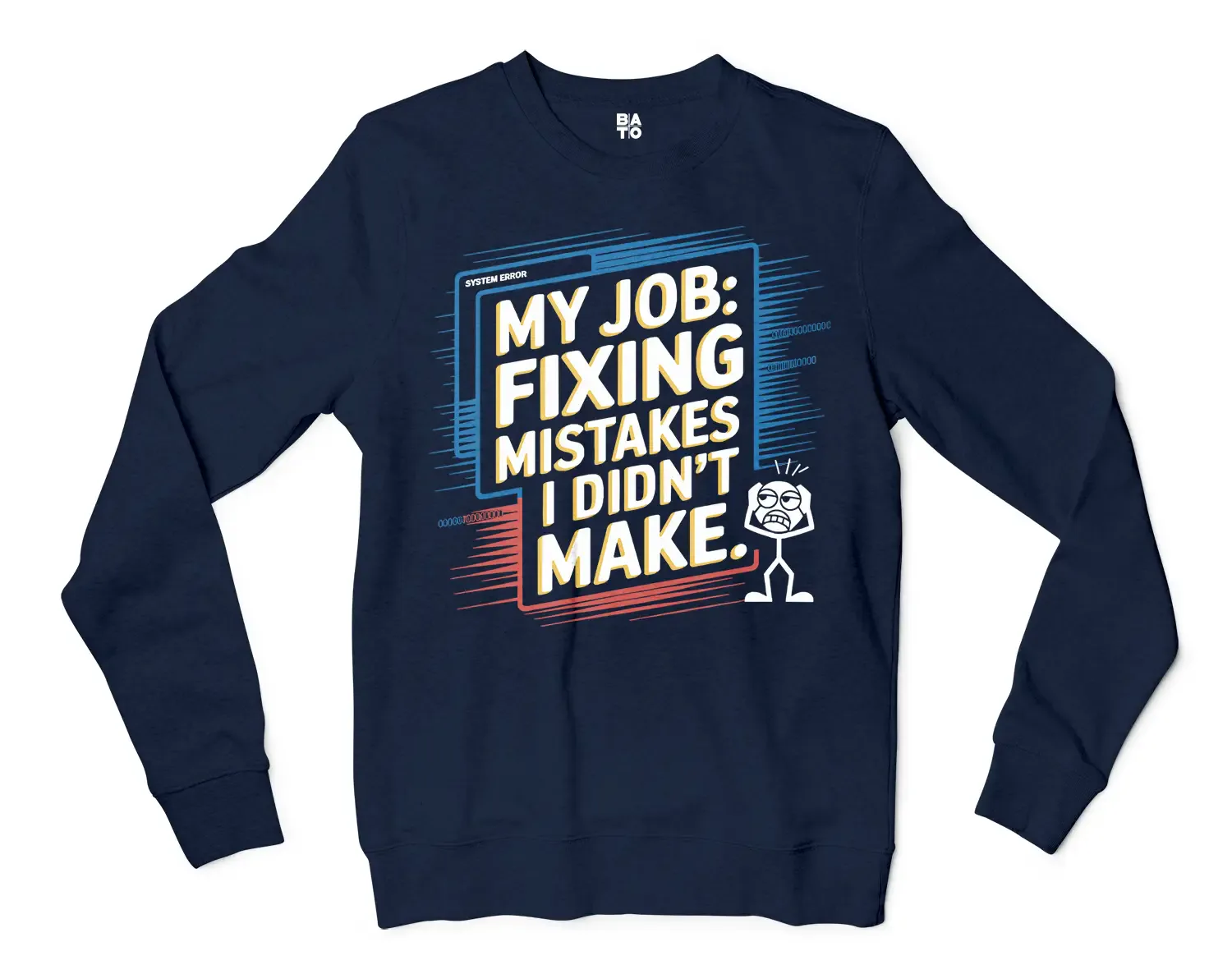 My Job Fixing Mistakes I Didnt Make Men/Unisex Long Sleeve Sweatshirt in Navy Color