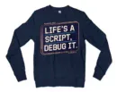 Lifes A Script Debug It Men/Unisex Long Sleeve Sweatshirt in Navy Color