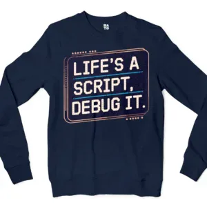 Lifes A Script Debug It Men/Unisex Long Sleeve Sweatshirt in Navy Color