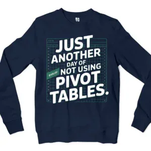 Just Another Day Of Not Using Pivot Tables Men/Unisex Long Sleeve T-Shirt in Navy Color