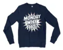 Monday, Why Tho Men/Unisex Long Sleeve Sweatshirt in Navy Color
