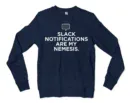 Slack Notifications Are My Nemesis Men/Unisex Long Sleeve Sweatshirt in Navy Color