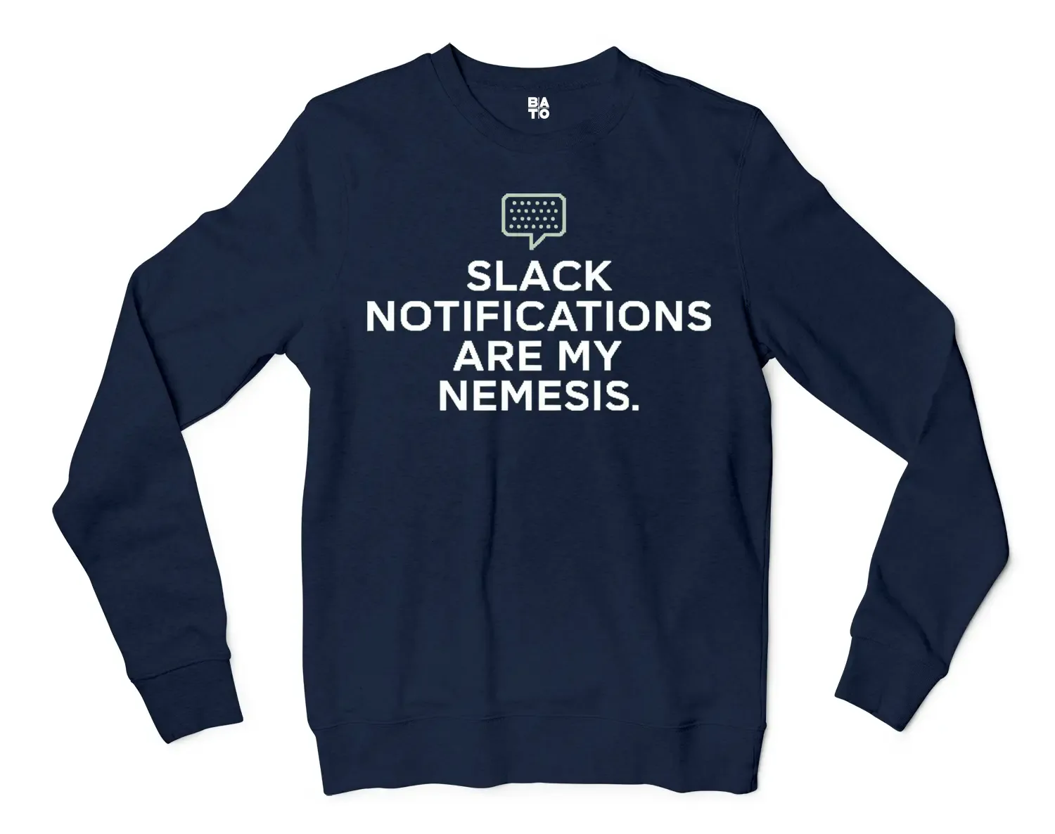 Slack Notifications Are My Nemesis Men/Unisex Long Sleeve Sweatshirt in Navy Color