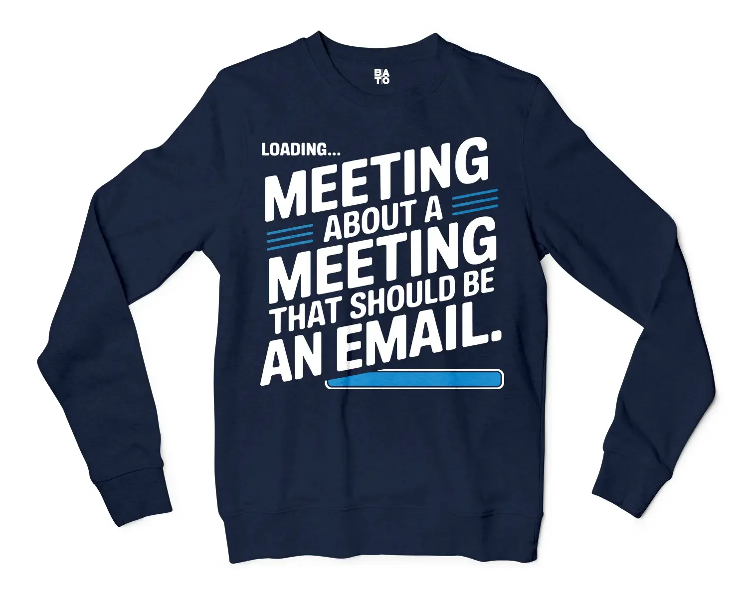 Meeting About A Meeting That Should Be An Email Men/Unisex Long Sleeve T-Shirt in Navy Color