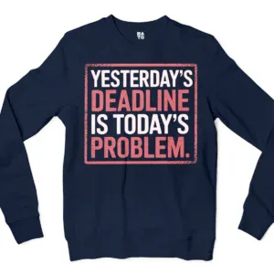 Yesterdays Deadline Is Todays Problem Men/Unisex Long Sleeve T-Shirt in Navy Color