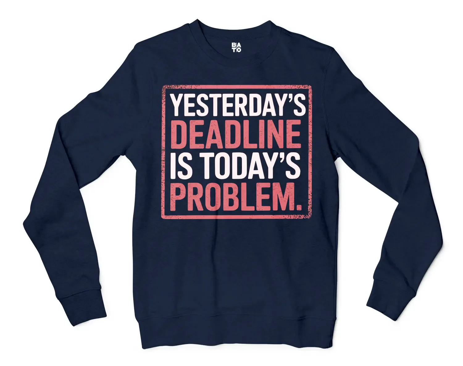 Yesterdays Deadline Is Todays Problem Men/Unisex Long Sleeve T-Shirt in Navy Color