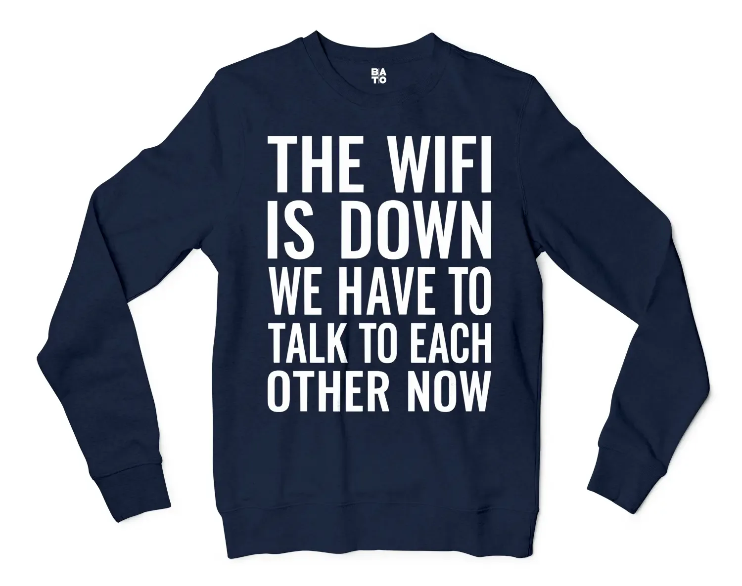 The Wifi Is Down, Do We Have To Talk To Each Other Now Men/Unisex Long Sleeve Sweatshirt in Navy Color