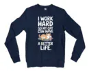 I Work Hard, So My Cat Can Have A Better Life Men/Unisex Long Sleeve Sweatshirt in Navy Color