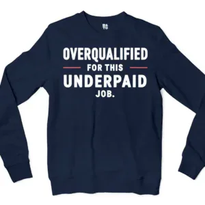 Overqualified For This Underpaid Job Men/Unisex Long Sleeve T-Shirt in Navy Color