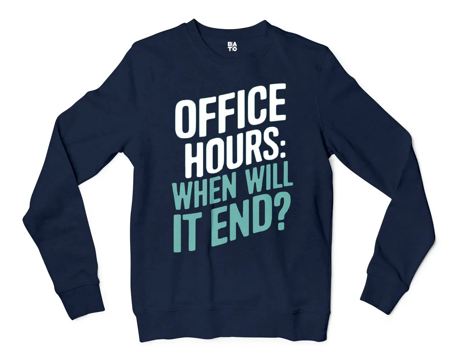 Office Hours, When Will It End Men/Unisex Long Sleeve Sweatshirt in Navy Color