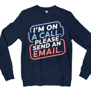 Im On A Call, Please Send An Email Men/Unisex Long Sleeve Sweatshirt in Navy Color