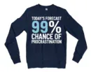 Todays Forecast, 99 Percent Chance Of Procrastination Men/Unisex Long Sleeve Sweatshirt in Navy Color