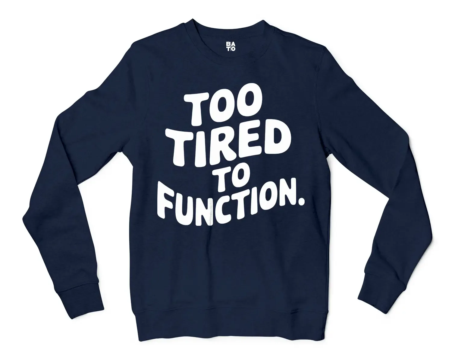 To Tired To Function Men/Unisex Long Sleeve Sweatshirt in Navy Color