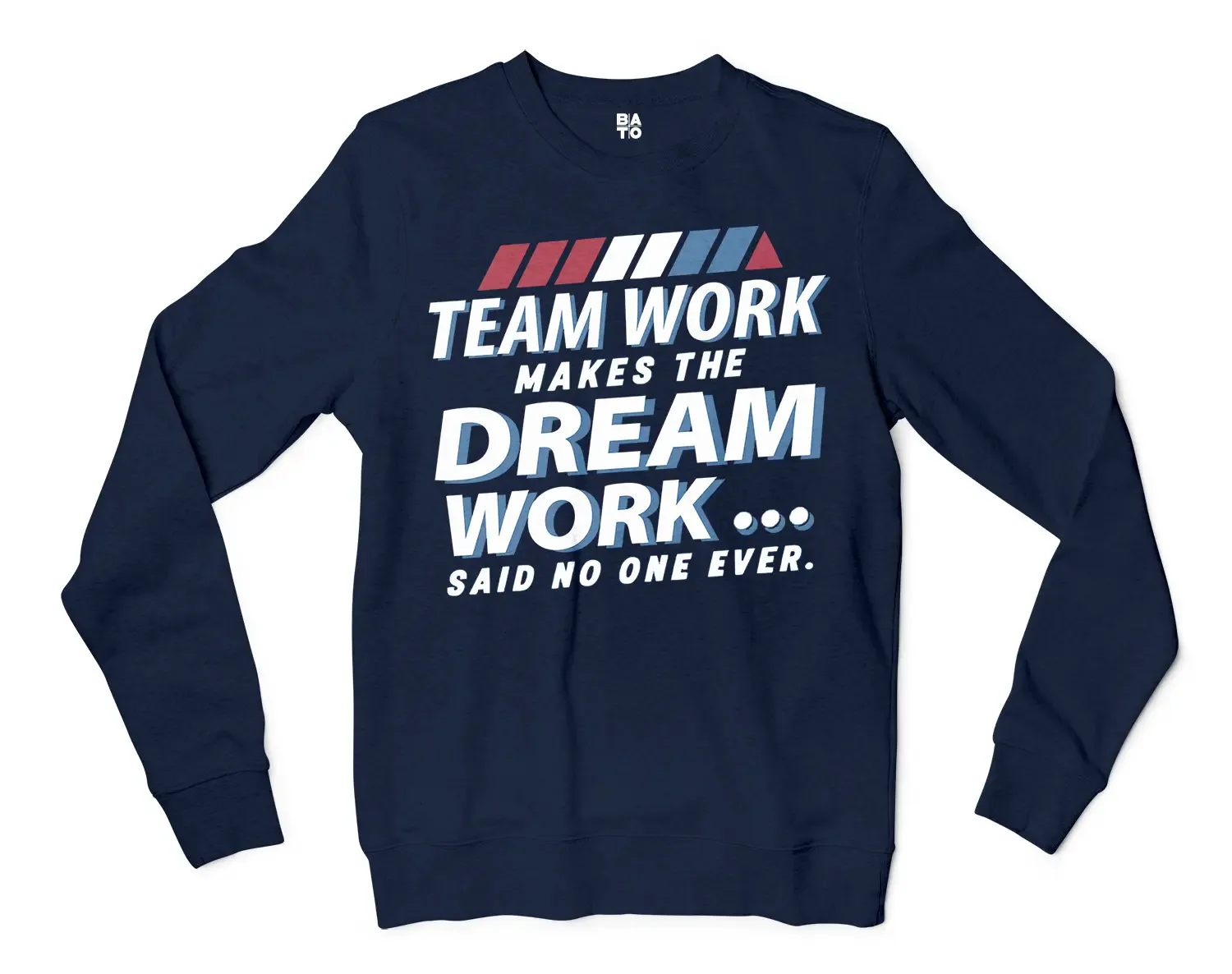 Teamwork Makes The Dream Work, Said No One Ever Men/Unisex Long Sleeve Sweatshirt in Navy Color