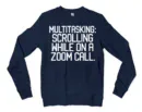 Multitasking Scrolling While On A Zoom Call Men/Unisex Long Sleeve Sweatshirt in Navy Color