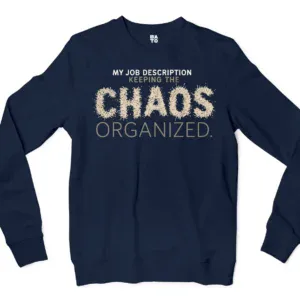 My Job Description, Keeping The Chaos Organized Men/Unisex Long Sleeve T-Shirt in Navy Color