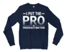 I Put Pro In Procrastination Men/Unisex Long Sleeve Sweatshirt in Navy Color