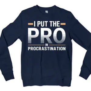 I Put Pro In Procrastination Men/Unisex Long Sleeve Sweatshirt in Navy Color