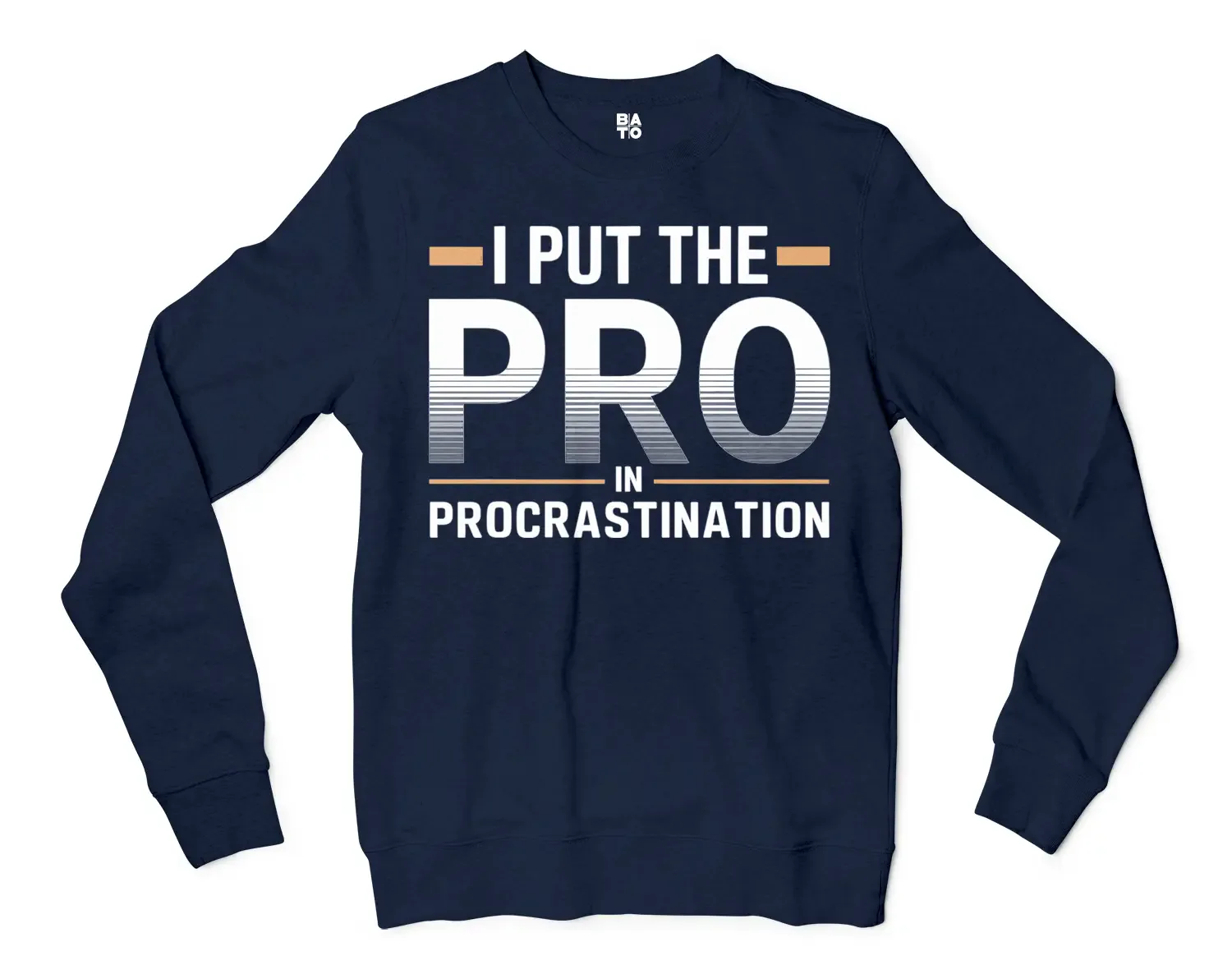 I Put Pro In Procrastination Men/Unisex Long Sleeve Sweatshirt in Navy Color