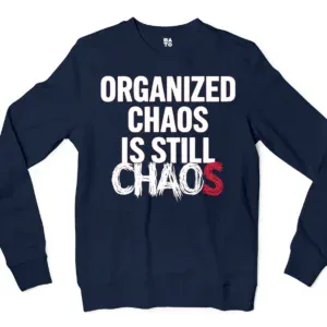 Organized Chaos Is Still Chaos Men/Unisex Long Sleeve Sweatshirt in Navy Color