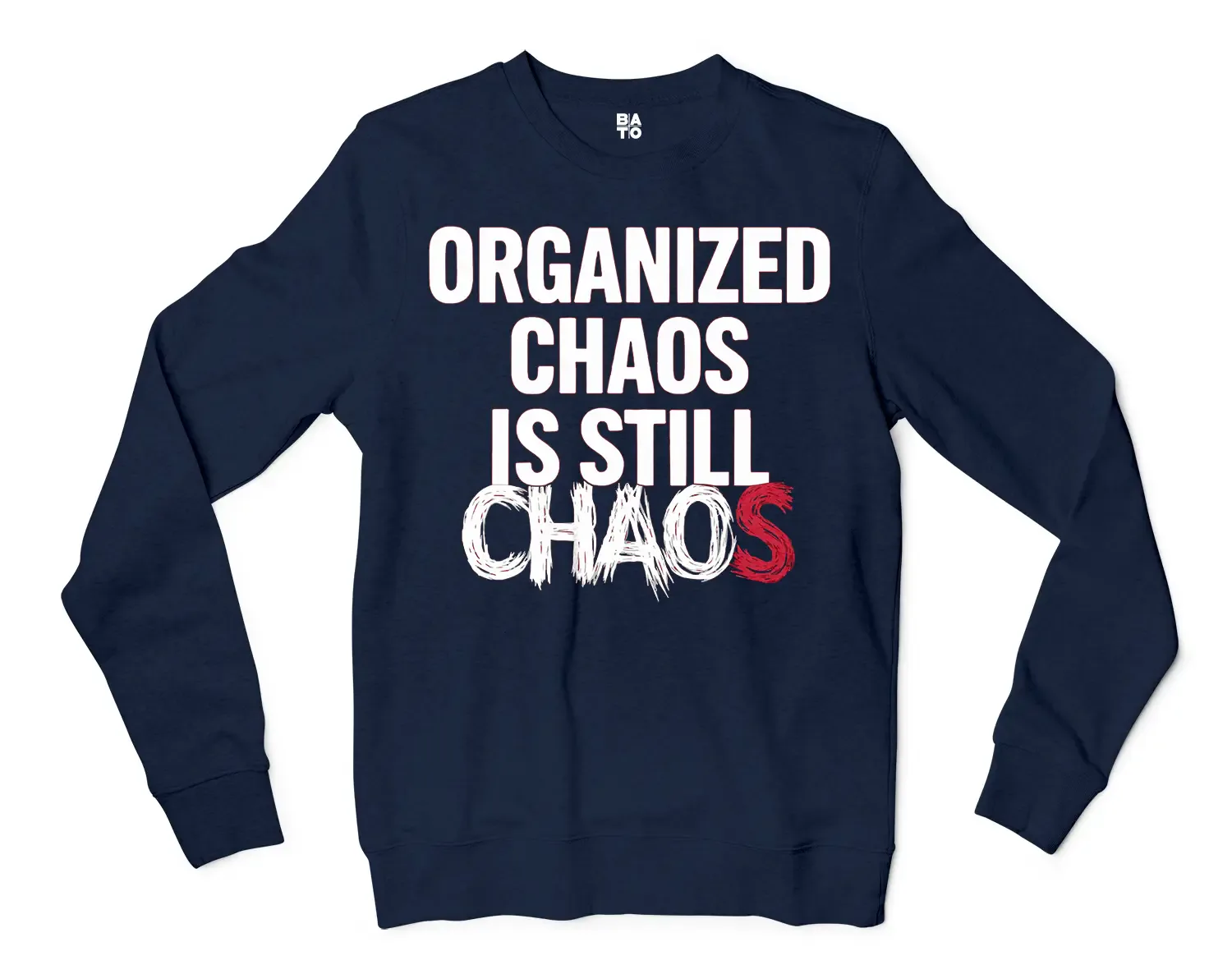 Organized Chaos Is Still Chaos Men/Unisex Long Sleeve Sweatshirt in Navy Color