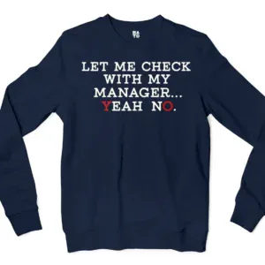 Let Me Check With My Manager, Yeah, No Men/Unisex Long Sleeve T-Shirt in Navy Color