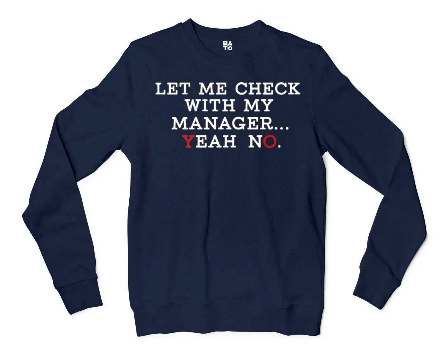 Let Me Check With My Manager, Yeah, No Men/Unisex Long Sleeve T-Shirt in Navy Color