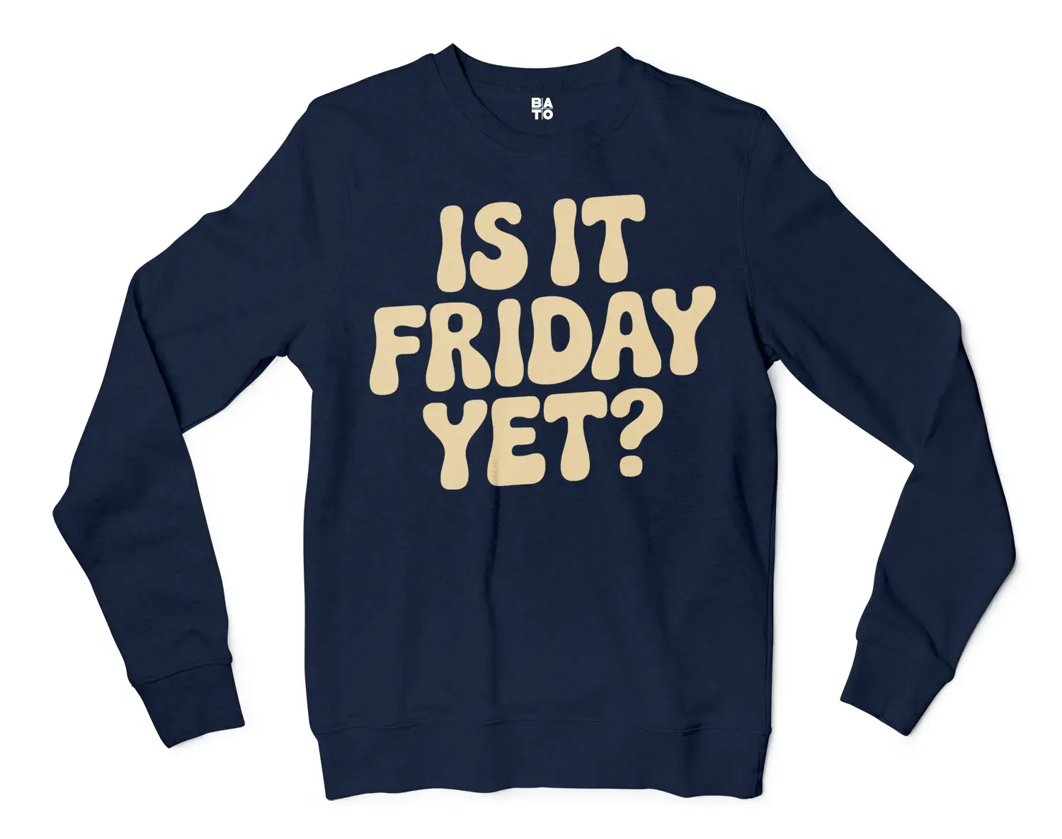 Is It Friday Yet Men/Unisex Long Sleeve Sweatshirt in Navy Color
