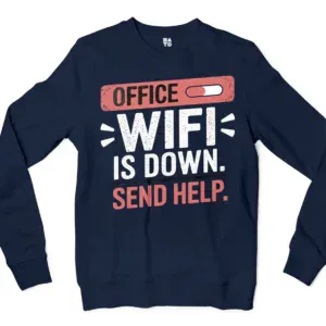 Office Wifi Is Down, Send Help Men/Unisex Long Sleeve Sweatshirt in Navy Color
