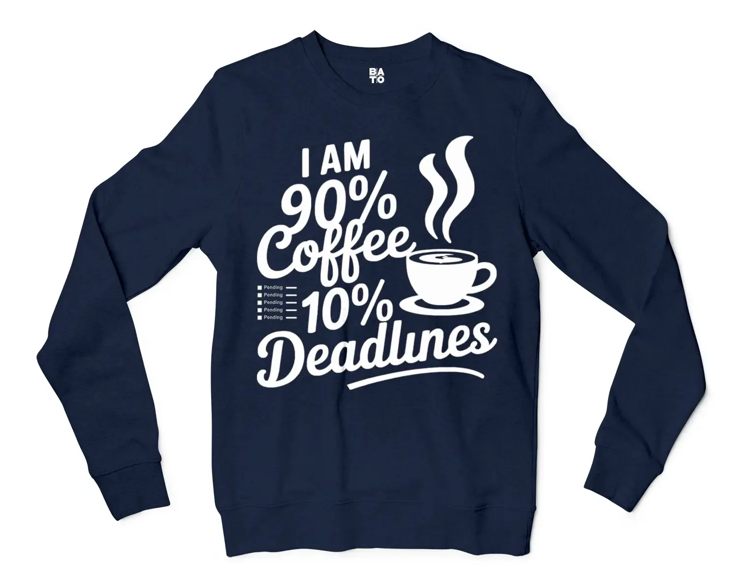 Iam 90 Percent Coffee 10 Percent Deadlines Men/Unisex Long Sleeve Sweatshirt in Navy Color