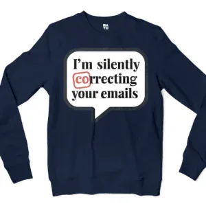 Im Silently Correcting Your Emails Men/Unisex Long Sleeve Sweatshirt in Navy Color