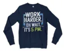 Work Harder, Oh Wait Its 5Pm Men/Unisex Long Sleeve T-Shirt in Navy Color