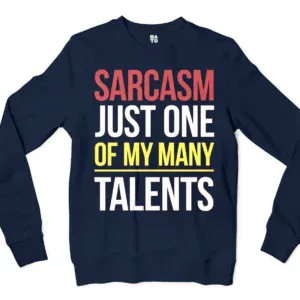Sarcasm Just One Of My Many Talents Men/Unisex Long Sleeve Sweatshirt in Navy Color