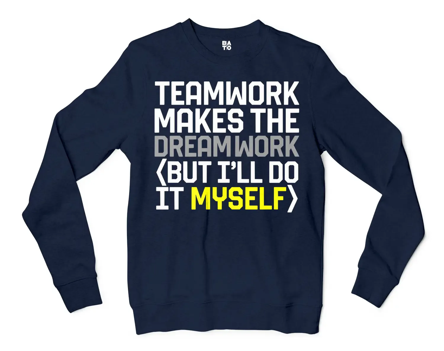 Teamwork Makes The Dreamwork, But Ill Do It Myself Men/Unisex Long Sleeve T-Shirt in Navy Color