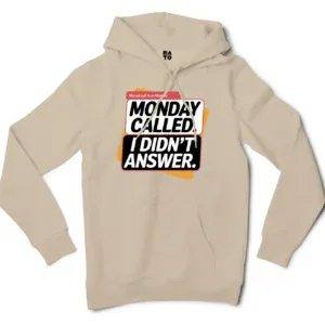 Monday Called, I Didnt Answer Men/Unisex Hoodie in Sandstone Color