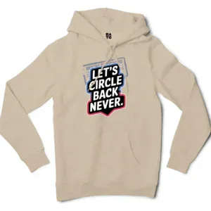 Lets Circle Back Never Men/Unisex Hoodie in Sandstone Color