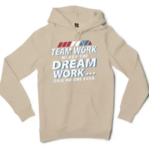 Teamwork Makes The Dream Work, Said No One Ever Men/Unisex Hoodie in Sandstone Color