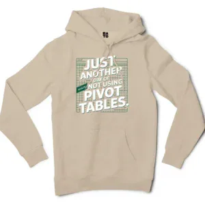Just Another Day Of Not Using Pivot Tables Men/Unisex Hoodie in Sandstone Color