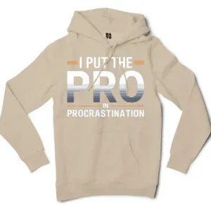 I Put Pro In Procrastination Men/Unisex Hoodie in Sandstone Color