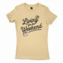 Living For The Weekend Women's T-Shirt in Solid Banana Cream Color