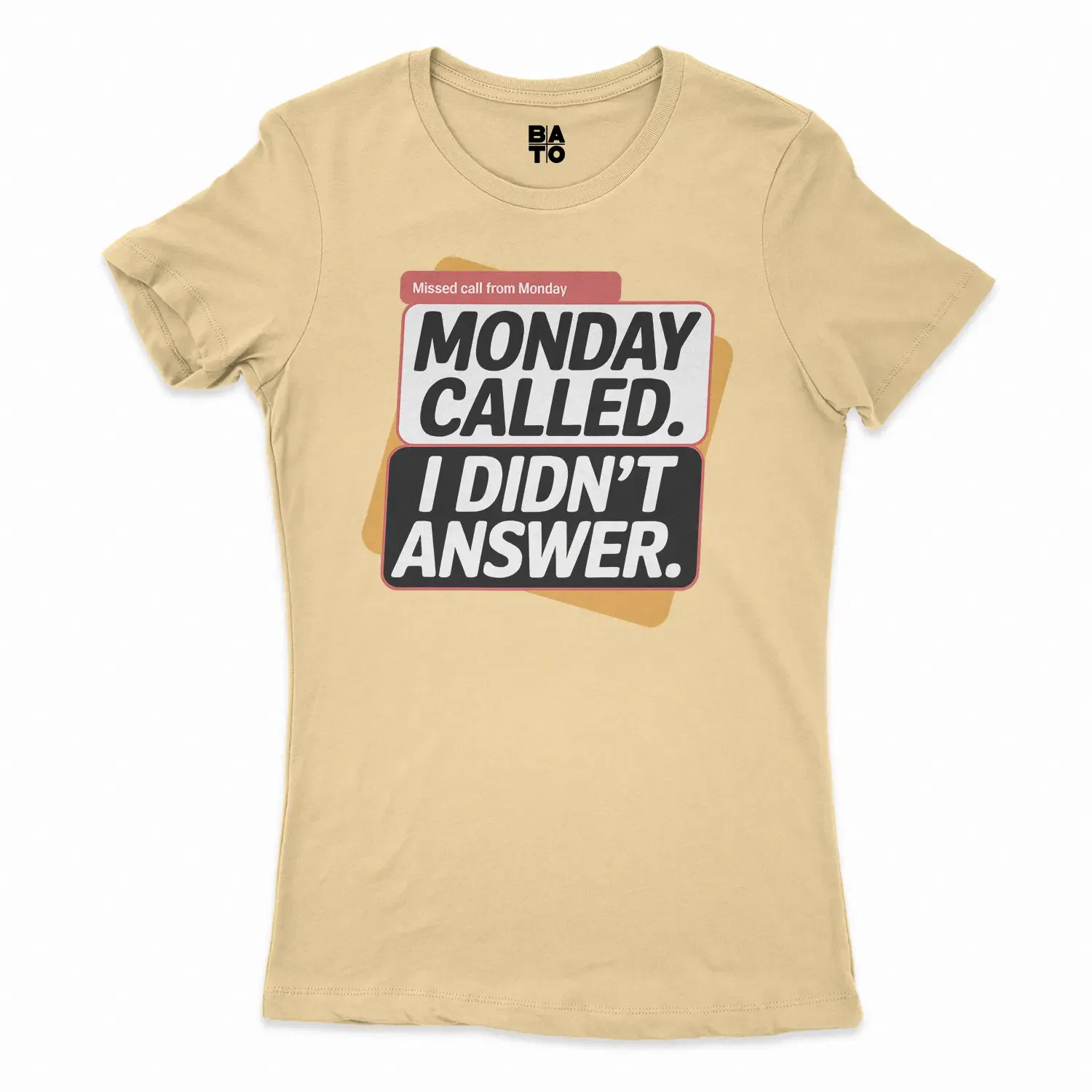 Monday Called, I Didnt Answer Women's T-Shirt in Solid Banana Cream Color