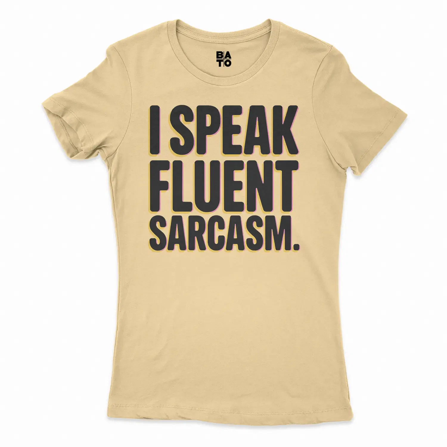 I Speak Fluent Sarcasm Women's T-Shirt in Solid Banana Cream Color